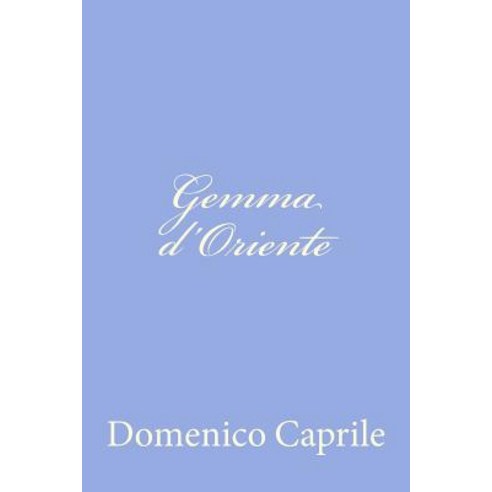 Gemma D''Oriente Paperback, Createspace Independent Publishing Platform