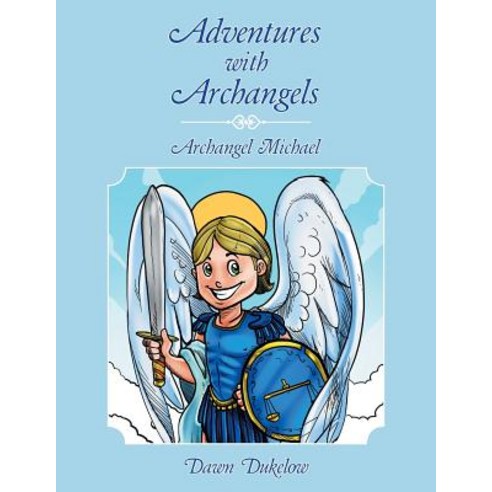 Adventures with Archangels: Archangel Michael Paperback, Balboa Press