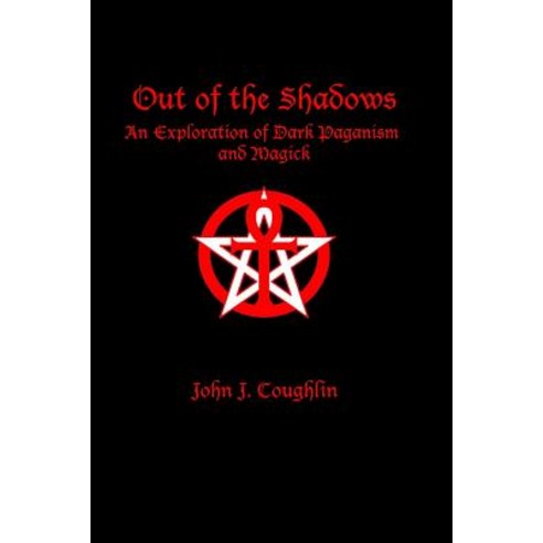 Out of the Shadows: An Exploration of Dark Paganism and Magick Paperback, Waning Moon Publications, LLC