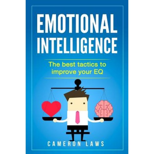 Emotional Intelligence: The Best Tactics to Improve Your Eq Paperback ...