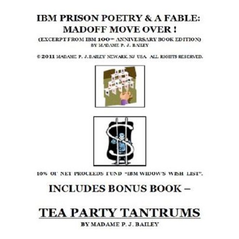 IBM Prison Poetry & a Fable: Madoff Move Over Paperback, Madame P J Bailey Publications