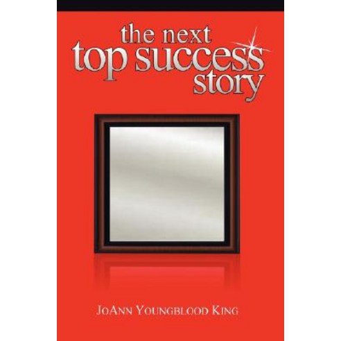 The Next Top Success Story Paperback, iUniverse