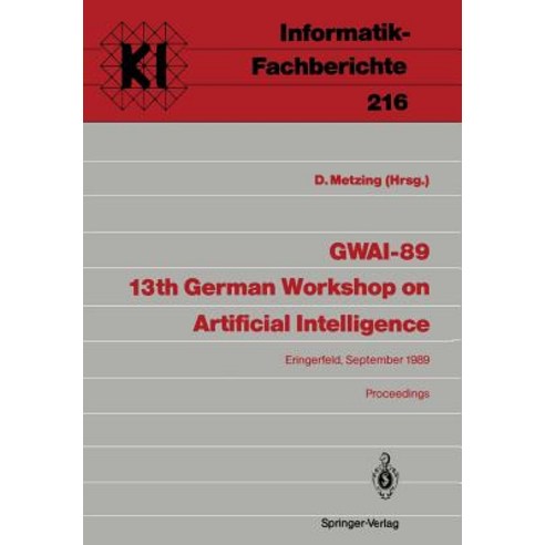 Gwai-89 13th German Workshop on Artificial Intelligence: Eringerfeld 18.-22. September 1989 Proceedings Paperback, Springer