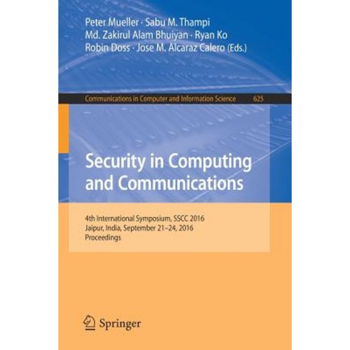Security in Computing and Communications: 4th International Symposium Sscc 2016 Jaipur India September 21-24 2016 Proceedings Paperback, Springer