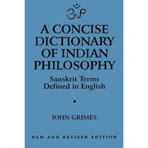 A Concise Dictionary of Indian Philosophy: Sanskrit Terms Defined in English (New and Revised Edition) Paperback, State University of New York Press