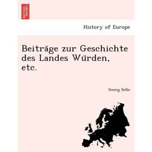 Beitra GE Zur Geschichte Des Landes Wu Rden Etc. Paperback, British Library, Historical Print Editions
