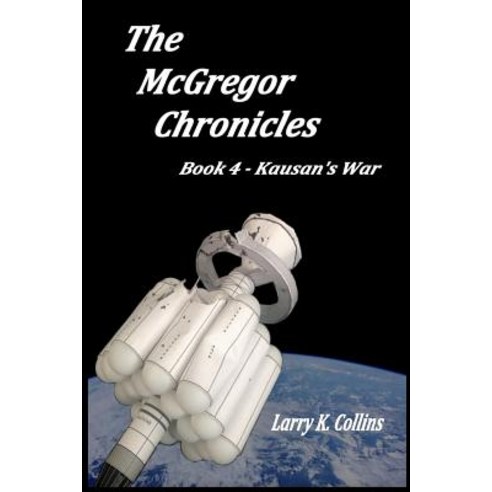 The McGregor Chronicles: Book 4 - Kausan''s War Paperback, Createspace Independent Publishing Platform