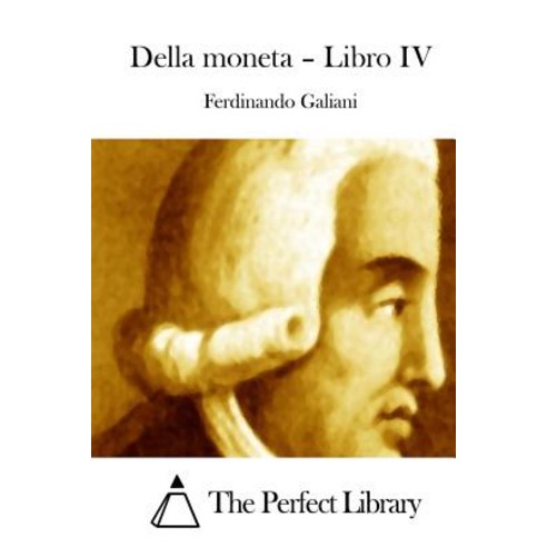 Della Moneta - Libro IV Paperback, Createspace Independent Publishing Platform