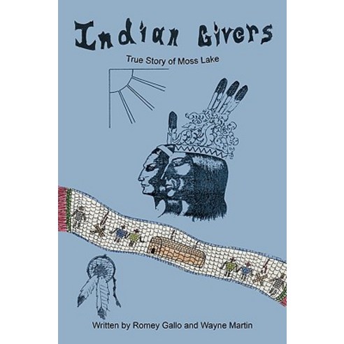 Indian Givers: True Story of Moss Lake Paperback, Authorhouse