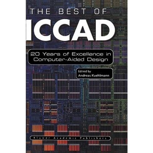 The Best of Iccad: 20 Years of Excellence in Computer-Aided Design Hardcover, Springer