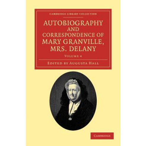 "Autobiography and Correspondence of Mary Granville Mrs Delany - Volume 4", Cambridge University Press