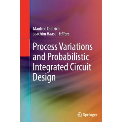 Process Variations and Probabilistic Integrated Circuit Design Paperback, Springer