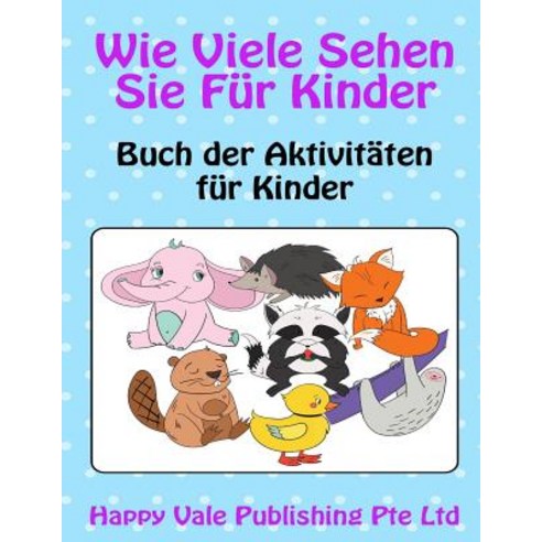 Wie Viele Sehen Sie Fur Kinder: Buch Der Aktivitaten Fur Kinder Paperback, Createspace Independent Publishing Platform