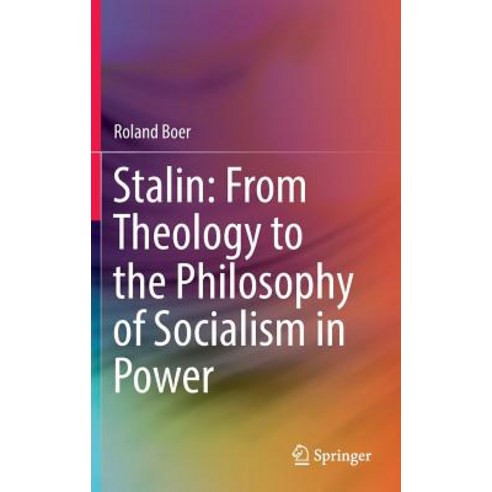 Stalin: From Theology to the Philosophy of Socialism in Power Hardcover, Springer