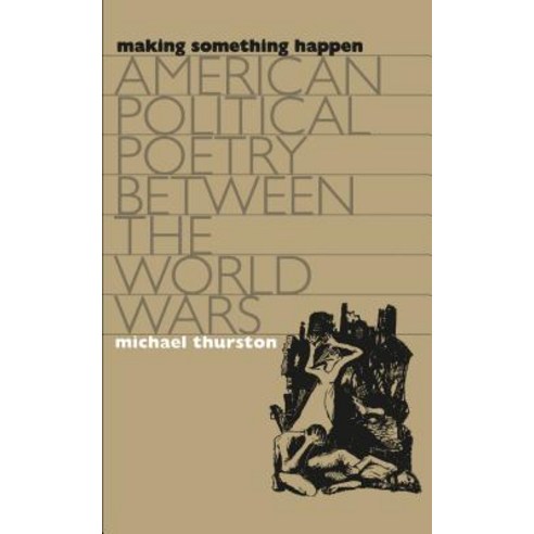 Making Something Happen: American Political Poetry Between the World Wars Paperback, University of North Carolina Press