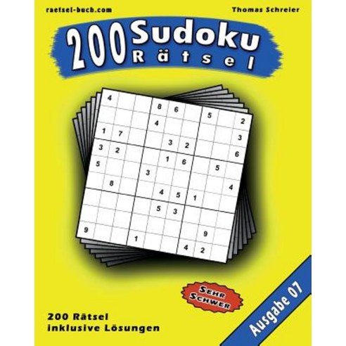 200 Sudoku Ratsel Ausgabe 07: 200 Schwere 9x9 Sudoku Mit Losungen Ausgabe 07 Paperback, Createspace Independent Publishing Platform