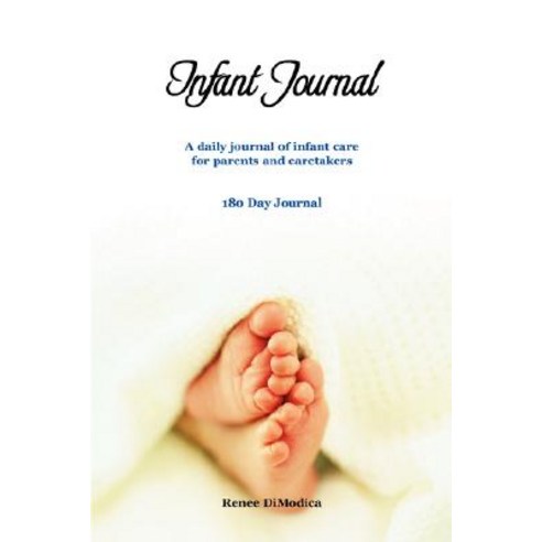 Infant Journal: A Daily Journal of Infant Care for Parents and Caretakers Paperback, Johnson & Hunter