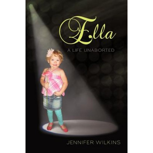 Ella: A Life Unaborted Paperback, WestBow Press