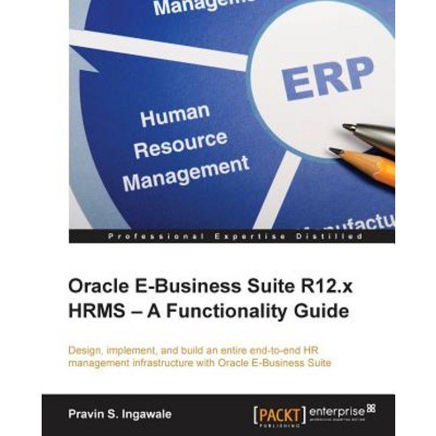 Oracle E-Business Suite R12.x HRMS - A Functionality Guide, Packt Publishing