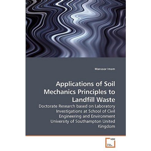 Applications of Soil Mechanics Principles to Landfill Waste Paperback, VDM Verlag