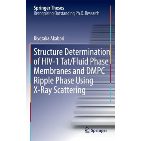Structure Determination of HIV-1 Tat/Fluid Phase Membranes and Dmpc Ripple Phase Using X-Ray Scattering Hardcover, Springer