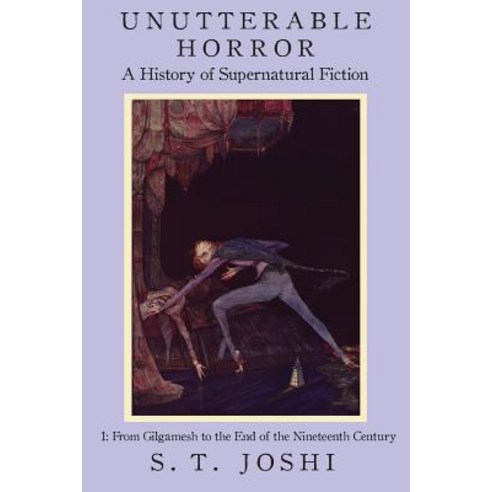 Unutterable Horror: A History of Supernatural Fiction Volume 1 Paperback, Hippocampus Press