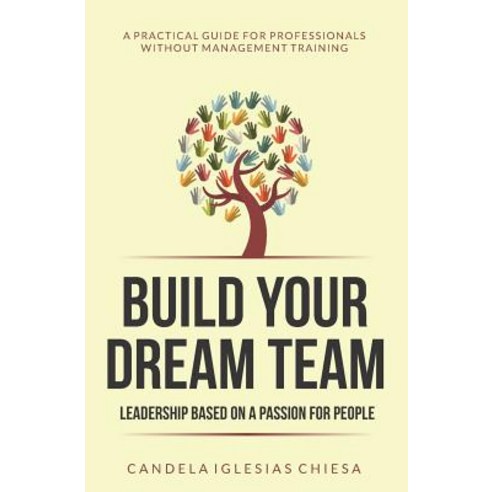 Build Your Dream Team: Leadership Based on a Passion for People Paperback, Books by Candlelight