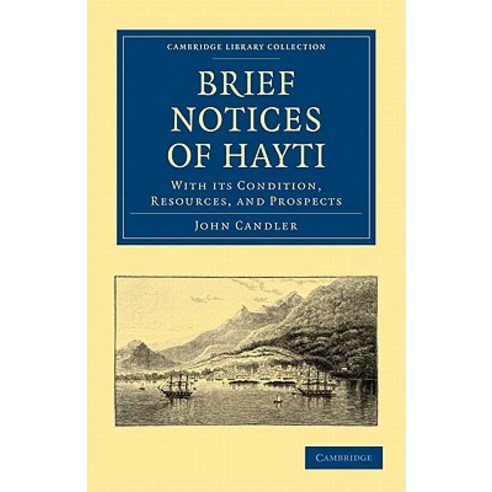 Brief Notices of Hayti, Cambridge University Press