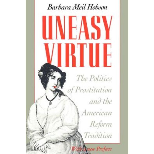 Uneasy Virtue: The Politics of Prostitution and the American Reform Tradition Paperback, University of Chicago Press