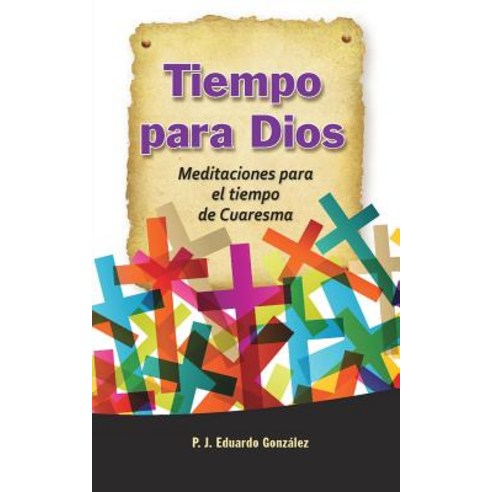 Tiempo Para Dios: Meditaciones Para El Tiempo de Cuaresma Paperback, Liguori Publications