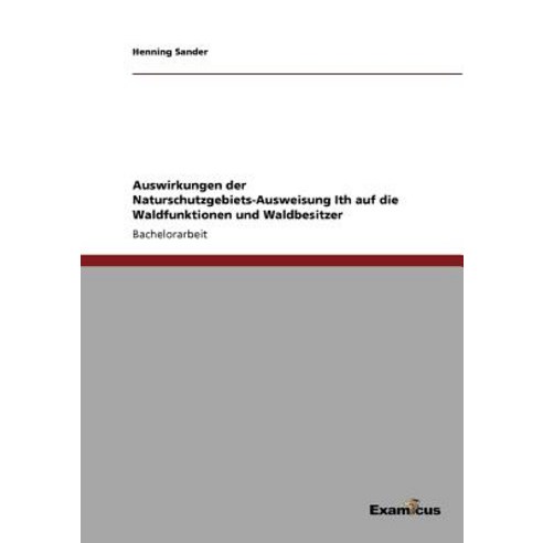 Auswirkungen Der Naturschutzgebiets-Ausweisung Ith Auf Die Waldfunktionen Und Waldbesitzer Paperback, Examicus Publishing