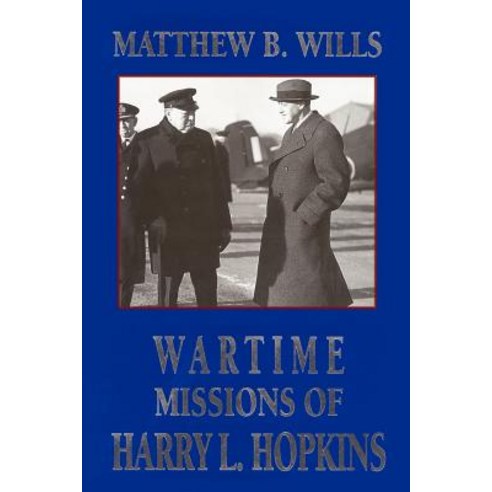 Wartime Missions of Harry L. Hopkins Paperback, Authorhouse