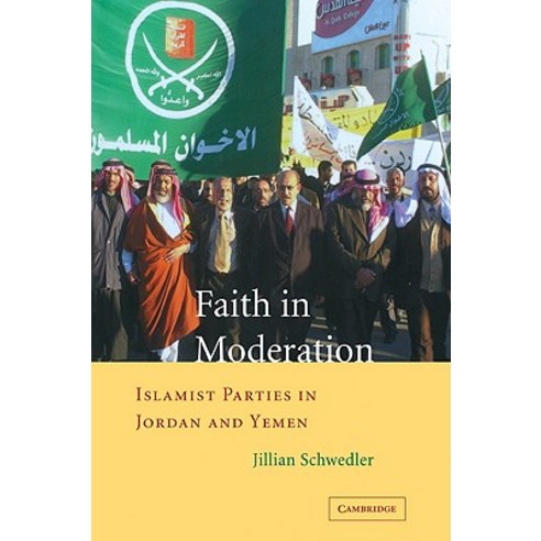Faith in Moderation:Islamist Parties in Jordan and Yemen, Cambridge University Press