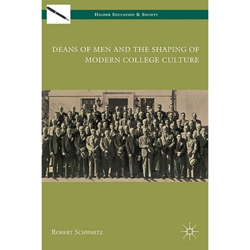 Deans of Men and the Shaping of Modern College Culture Hardcover, Palgrave MacMillan