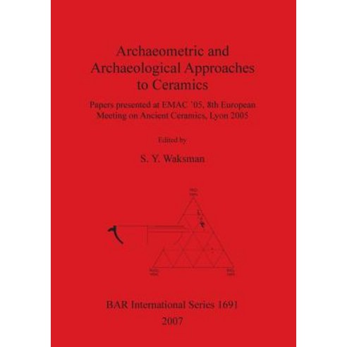 Archaeometric and Archaeological Approaches to Ceramics Paperback, British Archaeological Reports Oxford Ltd