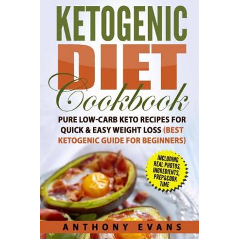 Ketogenic Diet Cookbook: Pure Low-Carb Keto Recipes for Quick & Easy Weight Loss Paperback, Createspace Independent Publishing Platform
