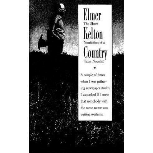 Elmer Kelton Country: The Short Nonfiction of a Texas Novelist Paperback, Texas Christian University Press