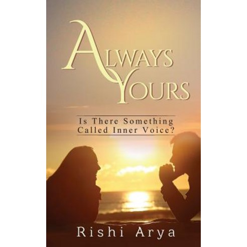 Always Yours: Is There Something Called Inner Voice? Paperback, Notion Press