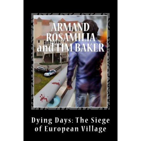 Dying Days: The Siege of European Village Paperback, Createspace Independent Publishing Platform
