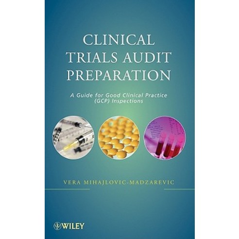 Clinical Trials Audit Preparation: A Guide for Good Clinical Practice (GCP) Inspections Hardcover, Wiley
