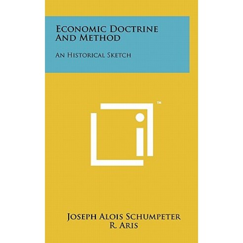 Economic Doctrine and Method: An Historical Sketch Hardcover, Literary Licensing, LLC