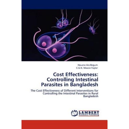 Cost Effectiveness: Controlling Intestinal Parasites in Bangladesh Paperback, LAP Lambert Academic Publishing