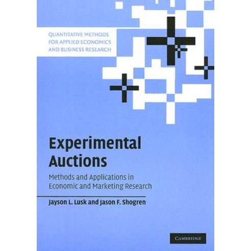 Experimental Auctions: Methods and Applications in Economic and Marketing Research Paperback, Cambridge University Press
