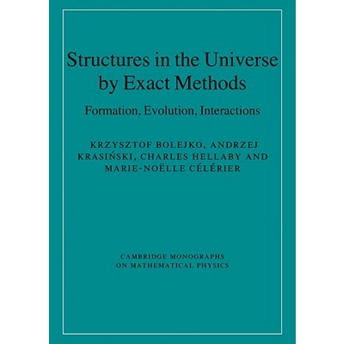 Structures in the Universe by Exact Methods: Formation Evolution Interactions Hardcover, Cambridge University Press