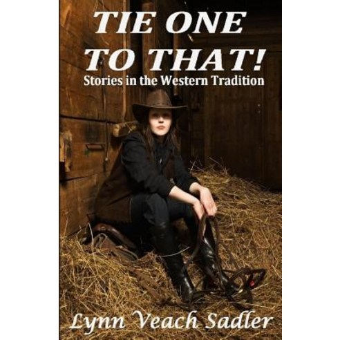 Tie One to That!: Stories in the Western Tradition Paperback, Createspace Independent Publishing Platform