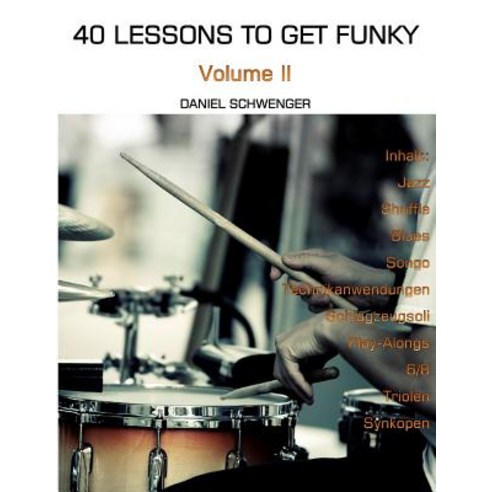 40 Lessons to Get Funky Vol. II: Dein Zweites Schlagzeugjahr Paperback, Createspace Independent Publishing Platform