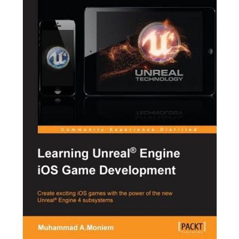 Learning Unreal Engine iOS Game Development, Packt Publishing