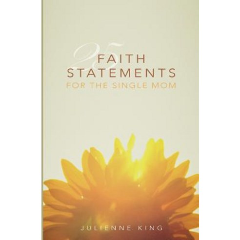 25 Faith Statements for the Single Mom Paperback, Createspace Independent Publishing Platform