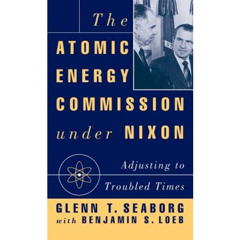 The Atomic Energy Commission Under Nixon Hardcover, Palgrave MacMillan