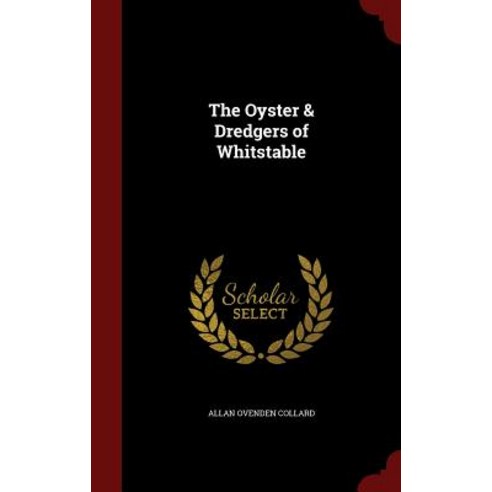 The Oyster & Dredgers of Whitstable Hardcover, Andesite Press